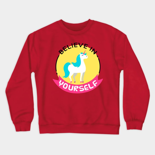 Believe In Yourself Crewneck Sweatshirt by Mako Design 